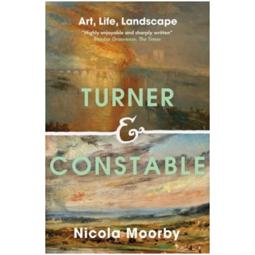Turner and Constable: Art, Life, Landscape Yale Un