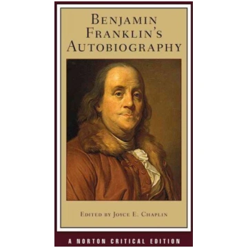 Benjamin Franklin"s Autobiography Critical edition
