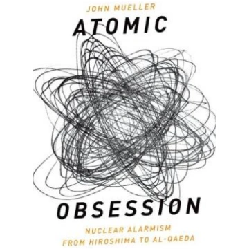 Atomic Obsession: Nuclear Alarmism from Hiroshima 