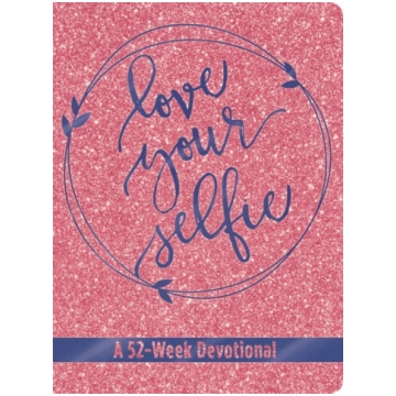 Love Your Selfie (Glitter Devotional) Tessa Emily 