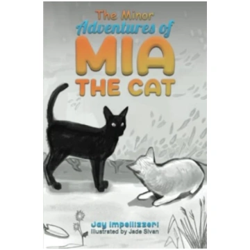 Minor Adventures of Mia the Cat Jay Impellizzeri
