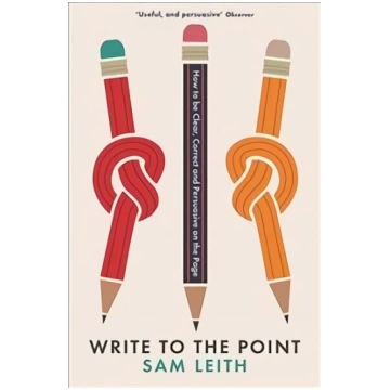 Write to the Point: How to be Clear, Correct and P