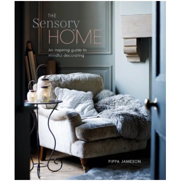 The Sensory Home: An Inspiring guide to Mindful De