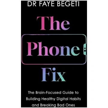 Phone Fix: The Brain-Focused Guide to Building Hea