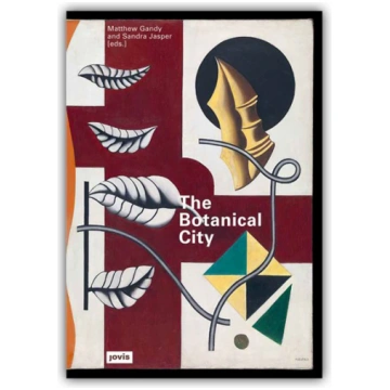 The Botanical City - Matthew Gandy, Sandra Jasper 