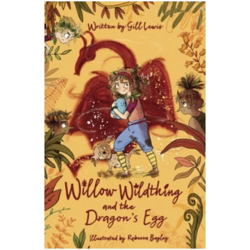 Willow Wildthing and the Dragon"s Egg Gill Lewis