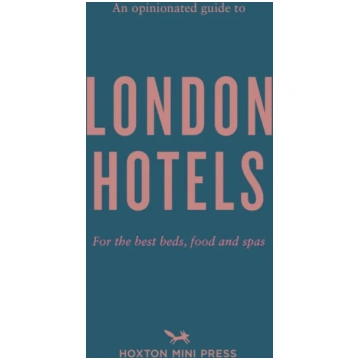 Opinionated Guide to London Hotels Gina Jackson