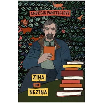 Andrejs Panteļejevs “Ziņa un neziņa”