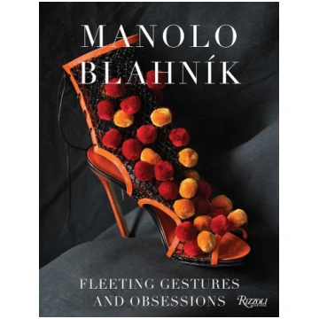 Manolo Blahnik: Fleeting Gestures and Obsessions