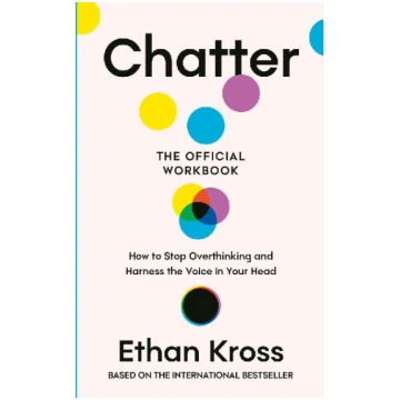 Chatter: The Official Workbook: How to Stop Overth