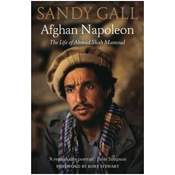 Afghan Napoleon: The Life of Ahmad Shah Massoud
