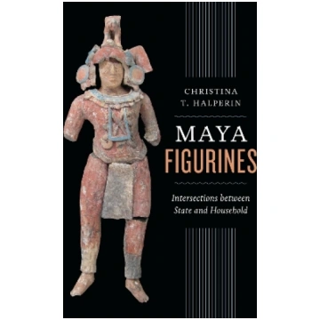 Maya Figurines: Intersections Between State and Ho