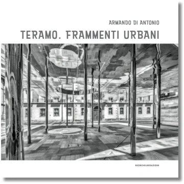 Teramo. Frammenti urbani Ricerche&Redazioni