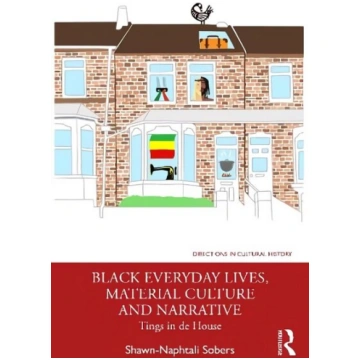 Black Everyday Lives, Material Culture and Narrati