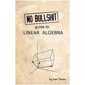No Bullshit Guide to Linear Algebra Minireference 