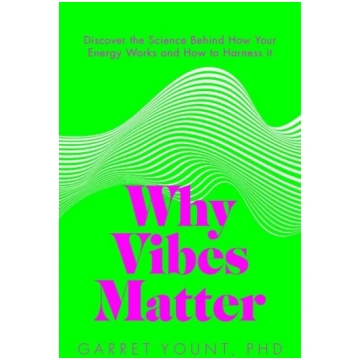 Why Vibes Matter: Understand Your Energy and Learn
