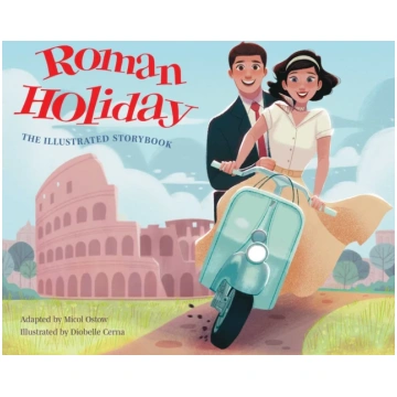 Roman Holiday: The Illustrated Storybook Micol Ost