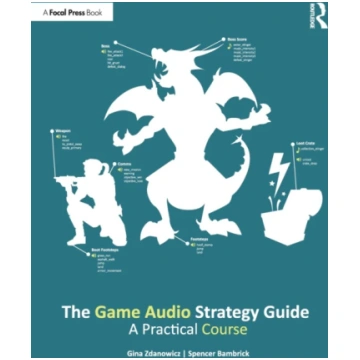 Game Audio Strategy Guide Gina Zdanowicz