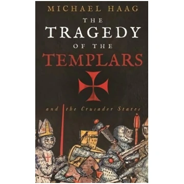 Tragedy of the Templars: The Rise and Fall of the 