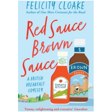 Red Sauce Brown Sauce, A British Breakfast Odyssey