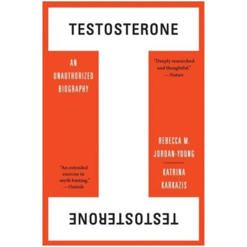 Testosterone: An Unauthorized Biography