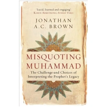 Misquoting Muhammad: The Challenge and Choices of 