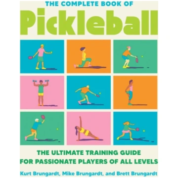 Complete Book of Pickleball Kurt Brungardt