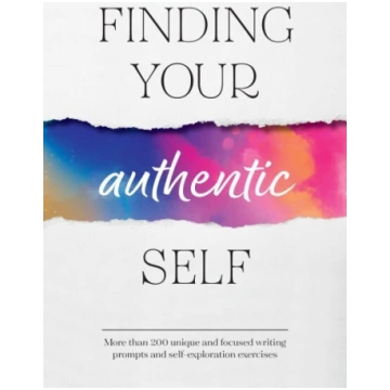 Finding Your Authentic Self: More than 200 Unique,