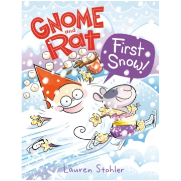 Gnome and Rat: First Snow! Lauren Stohler