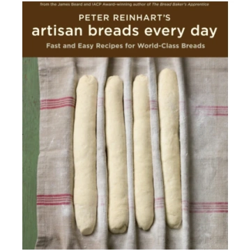 Peter Reinhart"s Artisan Breads Every Day Reinhart