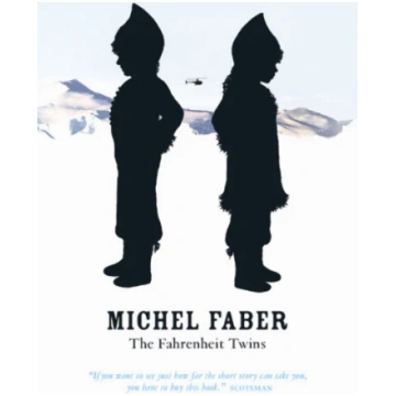 Fahrenheit Twins and Other Stories Michel Faber