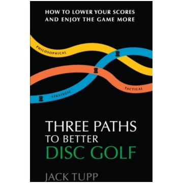 Three Paths to Better Disc Golf : How to Lower You