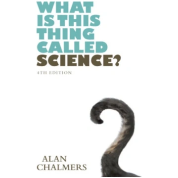 What is This Thing Called Science? Chalmers