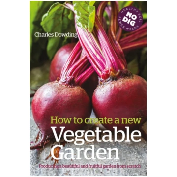 How to Create a New Vegetable Garden Charles Dowdi